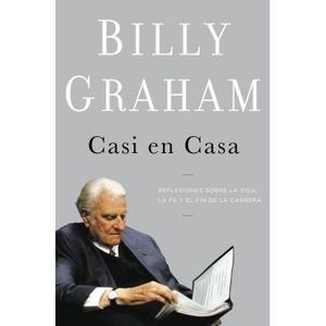Casi En Casa: Reflexiones Sobre La Vida, La Fe Y El Fin de la Carrera -- Billy G